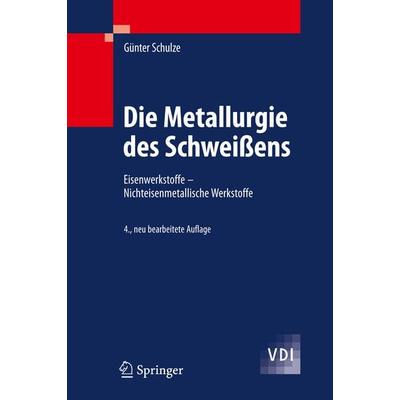 Die Metallurgie des Schweißens, Gebundene Ausgabe von Günter Schulze, Springer Berlin, 978-3-642-03182-3