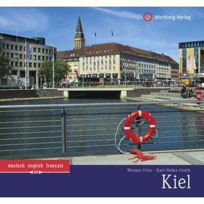Kiel, Gebundene Ausgabe von Karl-Heinz Groth, Wartberg Verlag, 978-3-8313-2491-0