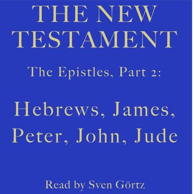 The Epistles, Part 2: Hebrews, James, Peter, John, Jude - PAUL, Audio, 9783955977283