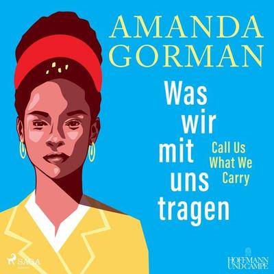 Was wir mit uns tragen – Call Us What We Carry (Gedichte) - Amanda Gorman, Audio, 9788726984293