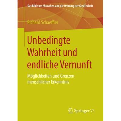 Unbedingte Wahrheit und endliche Vernunft, Gebundene Ausgabe von Richard Schaeffler, Springer Fachmedien Wiesbaden GmbH, 978-3-658-15133-1