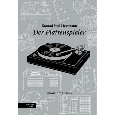 Der Plattenspieler, Gebundene Ausgabe von Konrad Paul Liessmann, Residenz, 978-3-7017-3632-4
