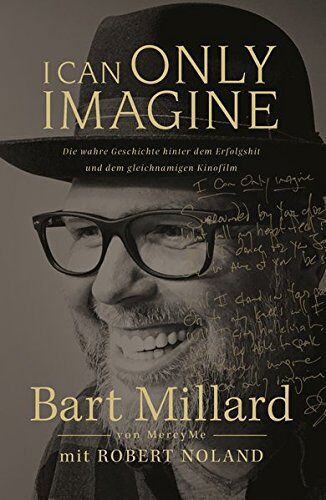 Bart Millard - I Can Only Imagine: Die wahre Geschichte hinter dem Erfolgshit und dem gleichnamigen Kinofilm - Preis vom 18.10.2026 19:22:15 h