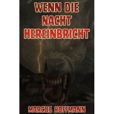 Wenn die Nacht hereinbricht, Taschenbuch von Marcus Hoffmann, Epubli, 978-3-565-55811-7