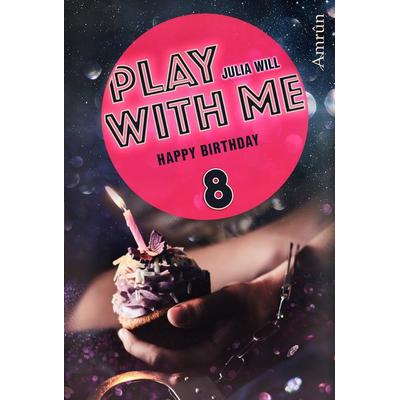 Play with me 8: Happy birthday, Taschenbuch von Julia Will, Amrun, 978-3-95869-148-3