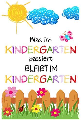 Was im Kindergarten passiert bleibt im Kindergarten: Erzieher Notizbuch Kindergarten Abschiedsgeschenk für eine Erzieherin, Tagesmutter oder ... cm ca. 120 Seiten Geschenk für Erzieherin - Preis vom 09.10.2026 07:28:09 h