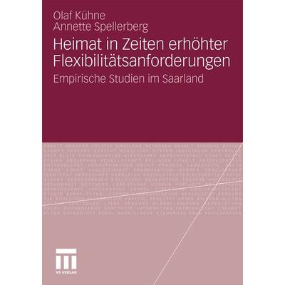 Heimat in Zeiten erhöhter Flexibilitätsanforderungen, Taschenbuch von Olaf Kühne,Annette Spellberg, VS Verlag für Sozialwissenschaften,