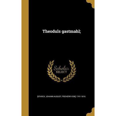 Theoduls gastmahl;, Gebundene Ausgabe von , Creative Media Partners, LLC, 978-1-363-33682-1