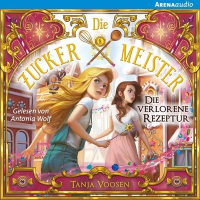 Die Zuckermeister (2) Die verlorene Rezeptur - Tanja Voosen, Audio, 9783401852737