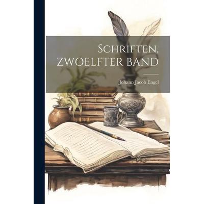 Schriften, ZWOELFTER BAND, Taschenbuch von Johann Jacob Engel, Legare Street Press, 978-1-02-252225-1