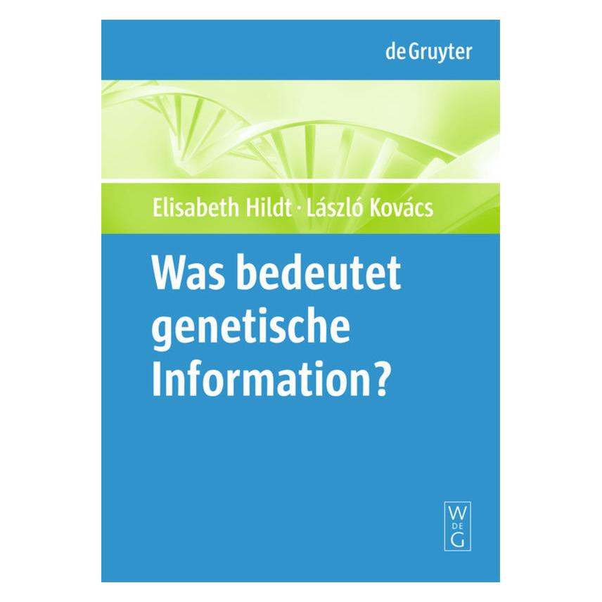 De Gruyter Was bedeutet "genetische Information"? (Deutsch, Elisabeth Hildt, László Kovács, 2009) (7255222)