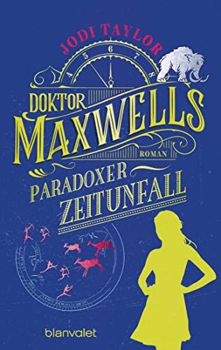 Jodi Taylor - Doktor Maxwells paradoxer Zeitunfall: Roman (Die Chroniken von St. Mary’s, Band 6) - Preis vom 09.10.2026 07:28:09 h