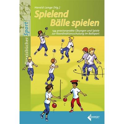 Spielend Bälle spielen, Taschenbuch von Harald Lange, Limpert, 978-3-7853-1870-6