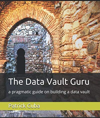 Cuba, Mr Patrick - The Data Vault Guru: a pragmatic guide on building a data vault - Preis vom 09.10.2026 07:28:09 h