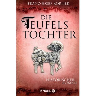Die Teufelstochter, Taschenbuch von Franz-Josef Körner, Knaur Taschenbuch, 978-3-426-21648-4