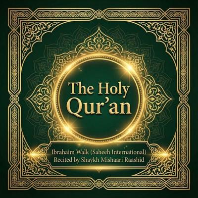 The Holy Qur'an by Ibrahim Walk (Sahih International) – with Mishary Rashid Alafasy - The Holy Quran, Audio, 9786472898376