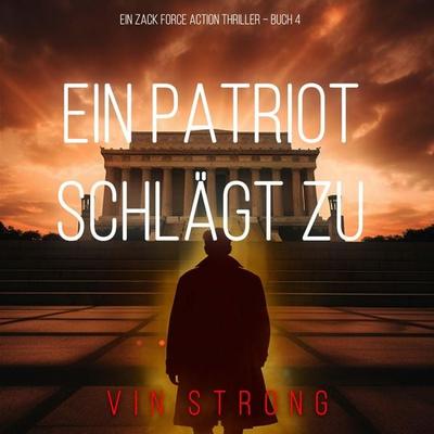 Ein Patriot schlägt zu (Ein Zack Force Action Thriller – Buch 4) - Vin Strong, Audio, 9798261431220