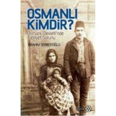 Osmanli Kimdir, Taschenbuch von Ibrahim Serbestoglu, Yeditepe Yayinevi