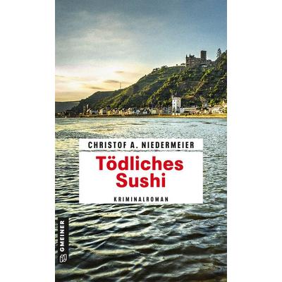 Tödliches Sushi, Taschenbuch von Christof A. Niedermeier, Gmeiner-Verlag, 978-3-8392-2347-5