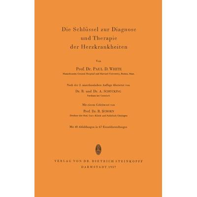 Die Schlüssel zur Diagnose und Therapie der Herzkrankheiten, Taschenbuch von Paul D. White, Steinkopff, 978-3-7985-0124-9