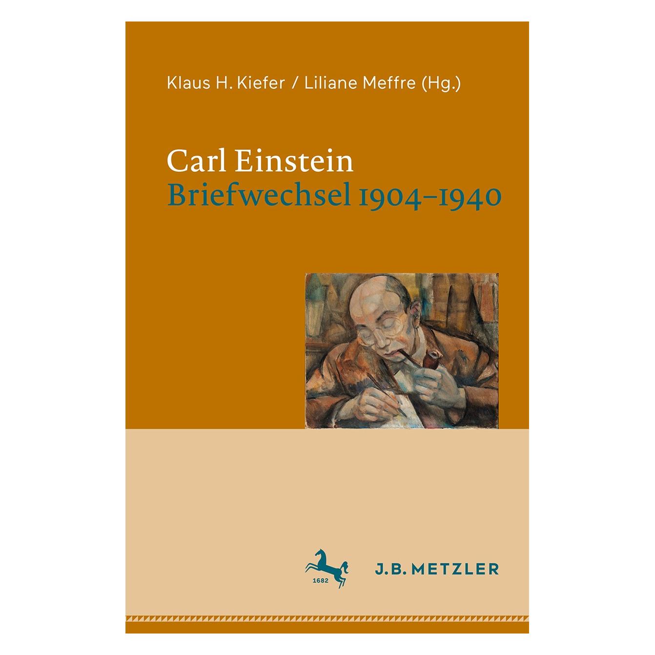 J.B. Metzler Carl Einstein. Briefwechsel 1904-1940 (Deutsch, Carl Einstein, 2020) (9783476056825)