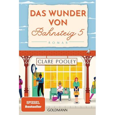 Das Wunder von Bahnsteig 5, Taschenbuch von Clare Pooley, Goldmann, 978-3-442-49092-9