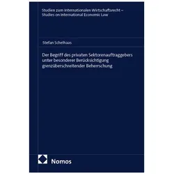 Der Begriff des privaten Sektorenauftraggebers unter besonderer Berücksichtigung grenzüberschre, Fachbücher von Stefan Schelhaas