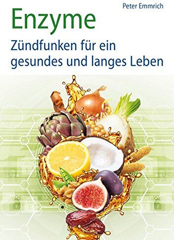 Peter Emmrich - Enzyme: Zündfunken für ein gesundes und langes Leben - Preis vom 04.10.2026 03:51:26 h
