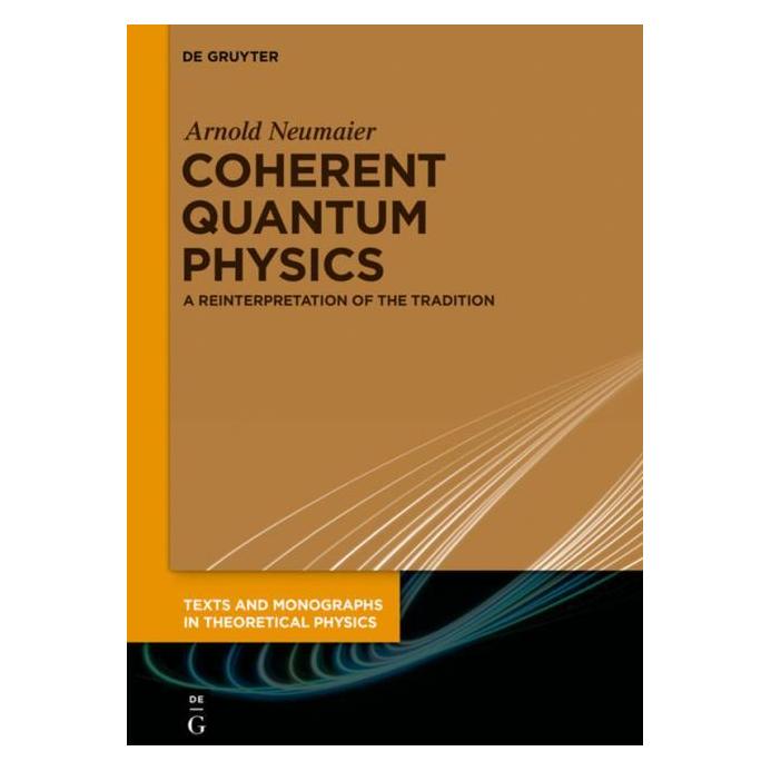De Gruyter Neumaier:Coherent Quantum Physics (Englisch, Hardcover, Arnold Neumaier) (61509832)