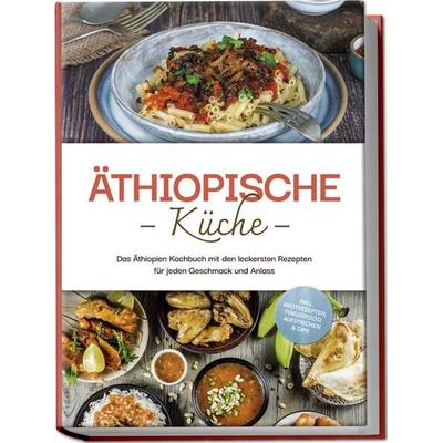 Äthiopische Küche: Das Äthiopien Kochbuch mit den leckersten Rezepten für jeden, Paperback von Lina Tadesse, Edition Lunerion, 978-3-7576-1080-7