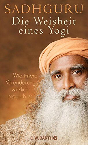 Sadhguru - Die Weisheit eines Yogi: Wie innere Veränderung wirklich möglich ist - Preis vom 09.10.2026 07:28:09 h