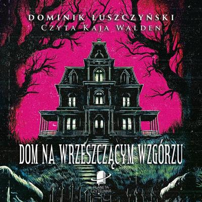 Dom na wrzeszczącym wzgórzu - Dominik Łuszczyński, Audio, 9789180895088