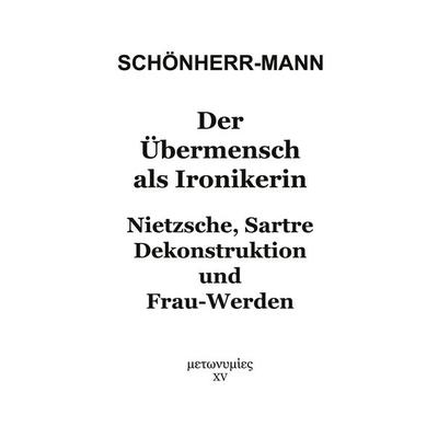 Der Übermensch als Ironikerin, Taschenbuch von Hans-Martin Schönherr-Mann, BoD – Books on Demand, 978-3-695-74772-6