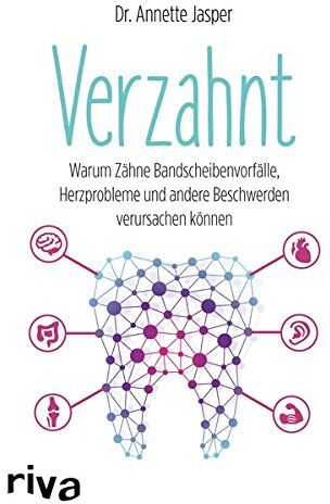 Jasper, Annette Maria - Verzahnt: Warum Zähne Bandscheibenvorfälle, Herzprobleme und andere Beschwerden verursachen können - Preis vom 13.10.2026 11:25:28 h