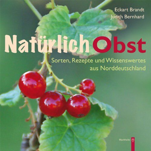 Eckhart Brandt - Natürlich Obst: Sorten, Rezepte und Wissenswertes aus Norddeutschland - Preis vom 10.10.2026 11:48:34 h