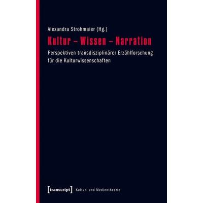 Kultur – Wissen – Narration, Taschenbuch von , Transcript, 978-3-8376-1650-7