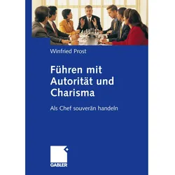 Führen mit Autorität und Charisma, Fachbücher von Winfried Prost