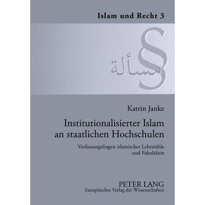 Institutionalisierter Islam an staatlichen Hochschulen, Taschenbuch von Katrin Kahlke, Peter Lang GmbH, Internationaler Verlag der Wissenschaften,