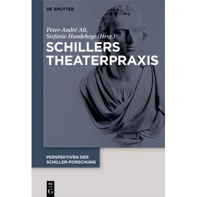 Schillers Theaterpraxis, Gebundene Ausgabe von , De Gruyter, 978-3-11-066455-3