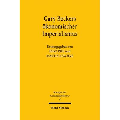 Gary Beckers ökonomischer Imperialismus, Taschenbuch von Gary Becker, Mohr Siebeck, 978-3-16-146965-7