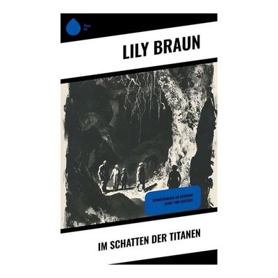 Im Schatten der Titanen, Taschenbuch von Lily Braun, Sharp Ink, 978-80-283-5363-6