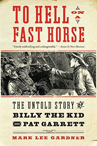 Gardner, Mark Lee - To Hell on a Fast Horse: The Untold Story of Billy the Kid and Pat Garrett - Preis vom 06.10.2026 07:26:00 h