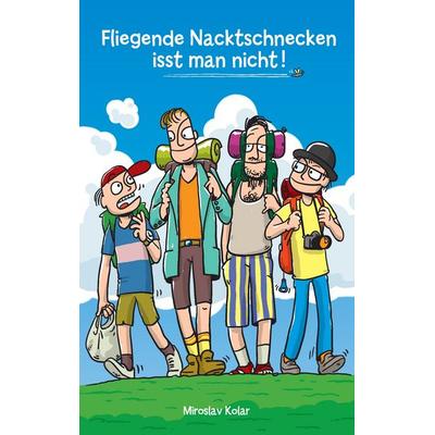 Fliegende Nacktschnecken isst man nicht!, Taschenbuch von Miroslav Kolar, BoD – Books on Demand, 978-3-7392-0809-1