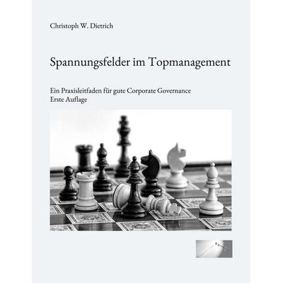 Spannungsfelder im Topmanagement, Taschenbuch von Christoph W. Dietrich, BoD – Books on Demand, 978-3-7562-3524-7