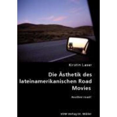 Die Ästhetik des lateinamerikanischen Road Movies, Taschenbuch von Kirstin Laser, VDM, 978-3-8364-6769-8