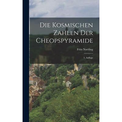 Die Kosmischen Zahlen der Cheopspyramide, Gebundene Ausgabe von Fritz Noetling, British Library, Historical Print Editions, 978-1-01-585347-8