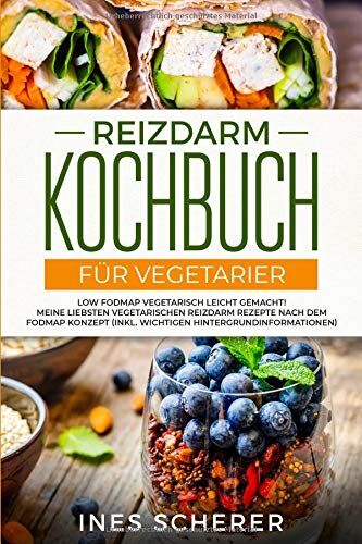 Ines Scherer - Reizdarm Kochbuch für Vegetarier: Low FODMAP vegetarisch leicht gemacht! Meine liebsten vegetarischen Reizdarm Rezepte nach dem FODMAP Konzept (inkl. wichtigen Hintergrundinformationen) - Preis vom 06.10.2026 07:26:00 h