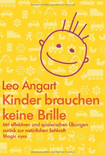 Leo Angart - Kinder brauchen keine Brille: Mit effektiven und spielerischen Übungen zurück zur natürlichen Sehkraft: Mit effektiven und spielerischen Ãœbungen zurÃ1/4ck zur natÃ1/4rlichen Sehkraft - Preis vom 09.10.2026 07:28:09 h