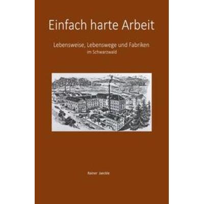 Einfach harte Arbeit, Taschenbuch von Rainer Jaeckle, Epubli, 978-3-7502-0199-6