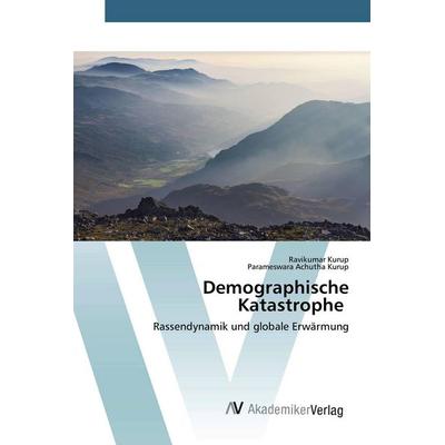 Demographische Katastrophe, Taschenbuch von Ravikumar Kurup,Parameswara Achutha Kurup, BoD - Books on Demand, 978-620-0-66848-6
